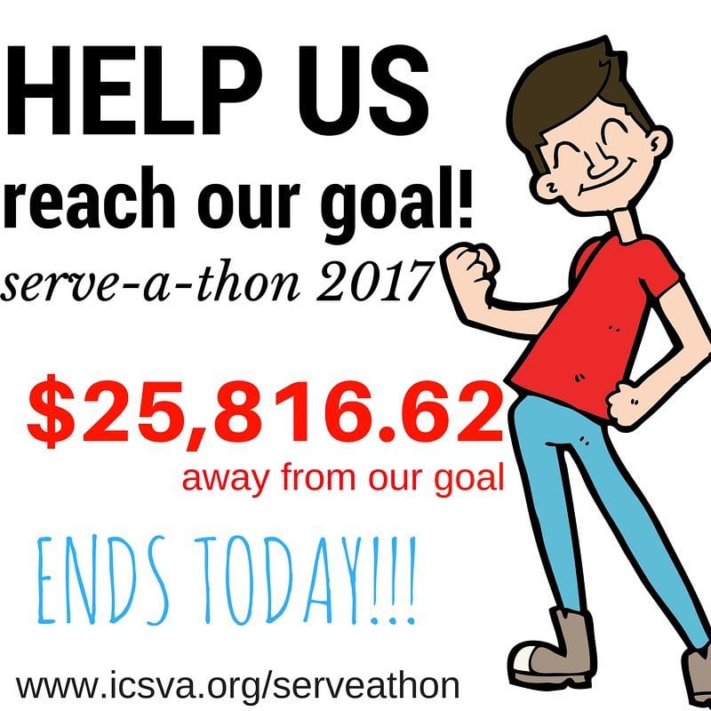 Last day of Serve-A-Thon!! Still $25k away from our goal. Let’s work together to finish strong!! www.icsva.org/serveathon